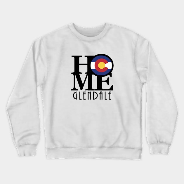 HOME Glendale Colorado Crewneck Sweatshirt by HomeBornLoveColorado